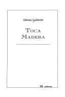 Cover of: Toca madera by Alfonso Calderón