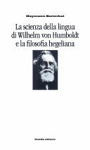 Cover of: La scienza della lingua di Wilhelm von Humboldt e la filosofia hegeliana by Steinthal, Heymann