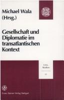 Cover of: Gesellschaft und Diplomatie im transatlantischen Kontext: Festschrift für Reinhard R. Doerries zum 65. Geburtstag