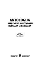 Cover of: Antologija savremene književnosti Bošnjaka iz Sandžaka by priredili Almir Zalihić, Nuro Sadiković.