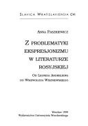 Cover of: Z problematyki ekspresjonizmu w literaturze rosyjskiej: od Leonida Andriejewa do Wsiewołoda Wiszniewskiego
