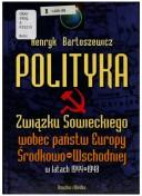 Cover of: Polityka Związku Sowieckiego wobec państw Europy Środkowo-Wschodniej w latach 1944-1948 by Henryk Bartoszewicz