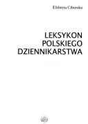 Cover of: Leksykon polskiego dziennikarstwa by Elżbieta Ciborska