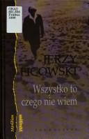 Wszystko to czego nie wiem by Ficowski, Jerzy.