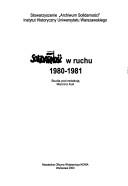 Cover of: Solidarność w ruchu 1980-1981 by studia pod red. Marcina Kuli.