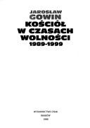 Cover of: Kościół w czasach wolności 1989-1999 by Jarosław Gowin