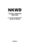 Cover of: NKWD i polskie podziemie 1944-1945 by [redakcja naukowa rosyjska Albina F. Noskowa, redakcja naukowa polska Alina Fitowa].