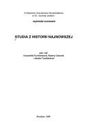 Cover of: Studia z historii najnowszej by pod red. Krzysztofa Ruchniewicza, Bożeny Szaynok i Jakuba Tyszkiewicza.