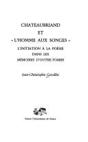Cover of: Chateaubriand et "l'homme aux songes": l'initiation à la poésie dans les Mémoires d'outre-tombe