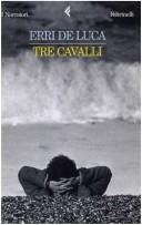 Cover of: Tre cavalli by Erri De Luca