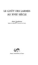 Le goût des larmes au XVIIIe siècle by Anne Coudreuse
