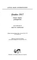 Cover of: Octobre 1917: causes, impact, prolongements :  Colloque international, Espaces Marx, Université Paris VIII, 14-16 novembre 1997