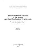 Administrative documents in the Aegean and their Near Eastern counterparts by Massimo Perna