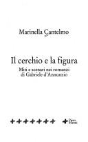 Cover of: Il cerchio e la figura: miti e scenari nei romanzi di Gabriele D'Annunzio