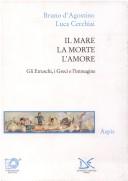 Cover of: Il mare, la morte, l'amore: gli Etruschi, i Greci e l'immagine