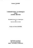 Cover of: L' hermétisme alchimique chez André Breton: interprétation de la symbolique de trois œuvres du poète