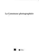 Cover of: La Commune photographiée