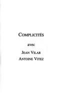 Cover of: Complicités avec Jean Vilar, Antoine Vitez by Jack Ralite