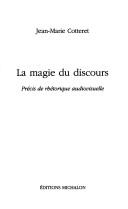 Cover of: La magie du discours: précis de rhétorique audiovisuelle