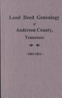 Land deed genealogy of Anderson County, Tennessee, 1801-1831 by S. Emmett Lucas