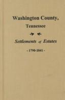 Cover of: Washington County, Tennessee settlements of estates, 1790-1867 by S. Emmett Lucas