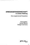 Cover of: Kriegsgefangenschaft im Zweiten Weltkrieg by Herausgeber, Günter Bischof, Rüdiger Overmans.