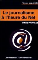 Cover of: Le journalisme à l'heure du Net: guide pratique