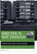 Cover of: Shelter is not enough: transforming multi-storey housing