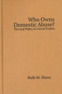 Cover of: Who owns domestic abuse?: the local politics of a social problem