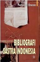 Cover of: Bibliografi sastra Indonesia: cerpen, drama, novel, puisi, antologi, umum