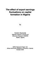 Cover of: The effect of export earnings fluctuations on capital formation in Nigeria by Godwin Akpokodje