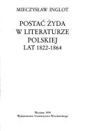 Cover of: Postać Żyda w literaturze polskiej lat 1822-1864 by Mieczysław Inglot