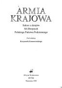 Cover of: Armia Krajowa by Andrzej Chmielarz ... [et al.] ; pod redakcją Krzysztofa Komorowskiego.