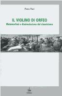 Cover of: Il violino di Orfeo: metamorfosi e dissimulazione del classicismo
