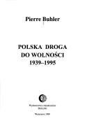 Cover of: Polska droga do wolności, 1939-1945 by Pierre Bühler
