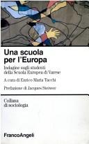 Cover of: Una scuola per l'Europa by a cura di Enrico Maria Tacchi ; prefazione di Jacques Steiwer.