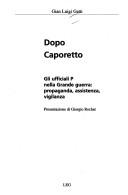 Cover of: Dopo Caporetto: gli ufficiali P nella grande guerra : propaganda, assistenza, vigilanza