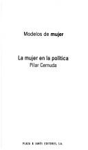 Cover of: La mujer en la política by Pilar Cernuda