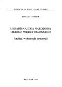 Cover of: Ukraińska idea narodowa okresu międzywojennego by Tomasz Stryjek