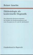 Cover of: Ekklesiologie als kontextuelle Dogmatik by Reiner Anselm