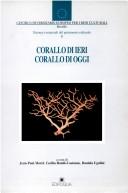 Cover of: Corallo di ieri, corallo di oggi: atti del convegno, Ravello, Villa Rufolo, 13-15 dicembre 1996