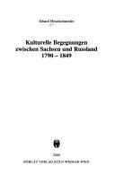 Cover of: Kulturelle Begegnungen zwischen Sachsen und Russland 1790-1849 by Erhard Hexelschneider