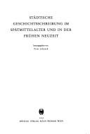 Cover of: Städtische Geschichtsschreibung im Spätmittelalter und in der frühen Neuzeit
