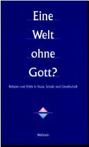 Cover of: Eine Welt ohne Gott?: Religion und Ethik in Staat, Schule und Gesellschaft