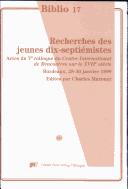 Cover of: Recherches des jeunes dix-septiémistes: actes du Ve colloque du Centre international de rencontres sur le XVIIe siècle, Université Michel de Montaigne-Bordeaux III, 28-30 janvier 1999