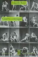 Cover of: Guerra conyugal by Edgardo Russo