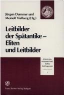 Cover of: Leitbilder der Spätantike by Jürgen Dummer und Meinolf Vielberg (Hg.).