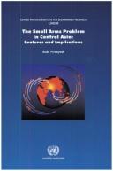 Cover of: The small arms problem in Central Asia by Bobi Pirseyedi