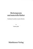 Cover of: Reformpraxis und materielle Kultur: Westfälische Frauenklöster im späten Mittelalter