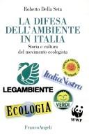 Cover of: La difesa dell'ambiente in Italia: storia e cultura del movimento ecologista